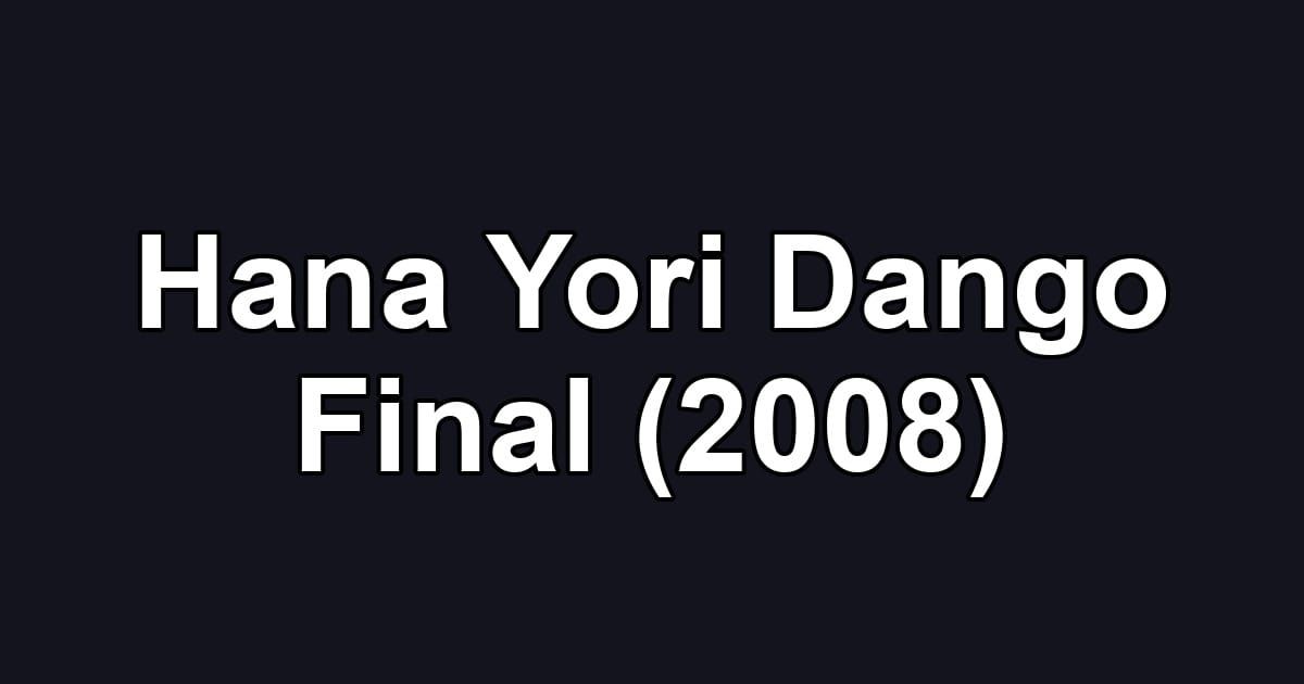 Hana Yori Dango Final (2008)
