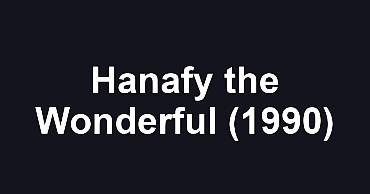 Hanafy the Wonderful (1990)