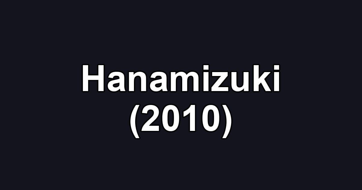 Hanamizuki (2010)
