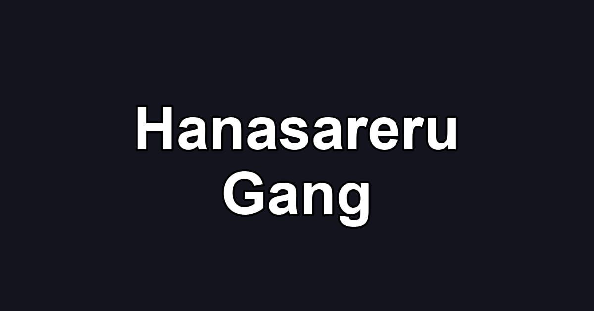 Hanasareru Gang