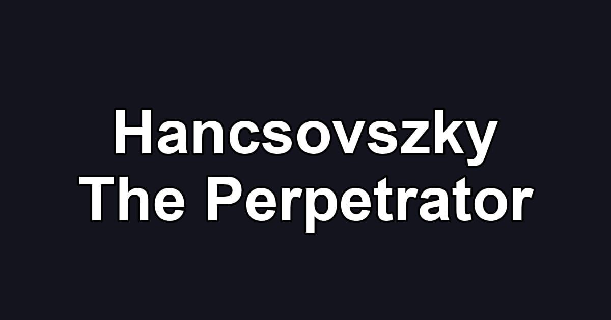 Hancsovszky The Perpetrator