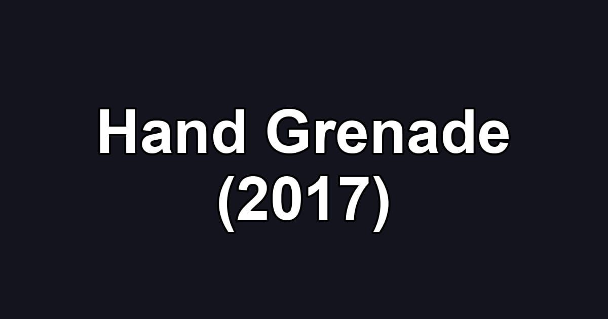 Hand Grenade (2017)