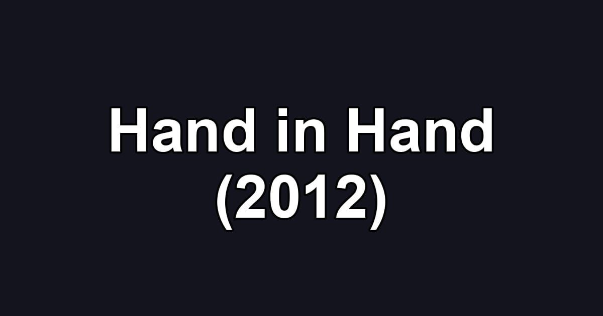 Hand in Hand (2012)