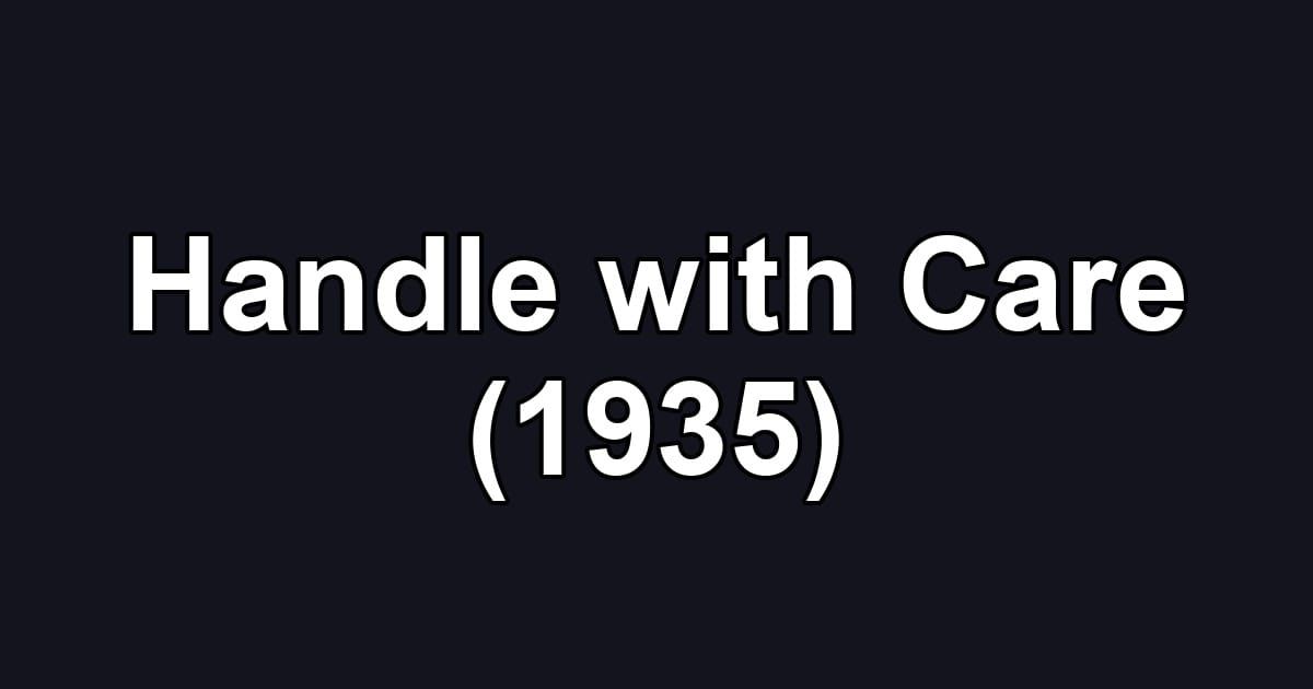 Handle with Care (1935)