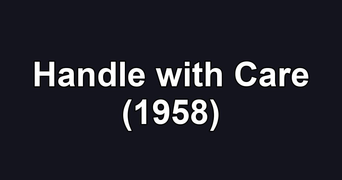 Handle with Care (1958)