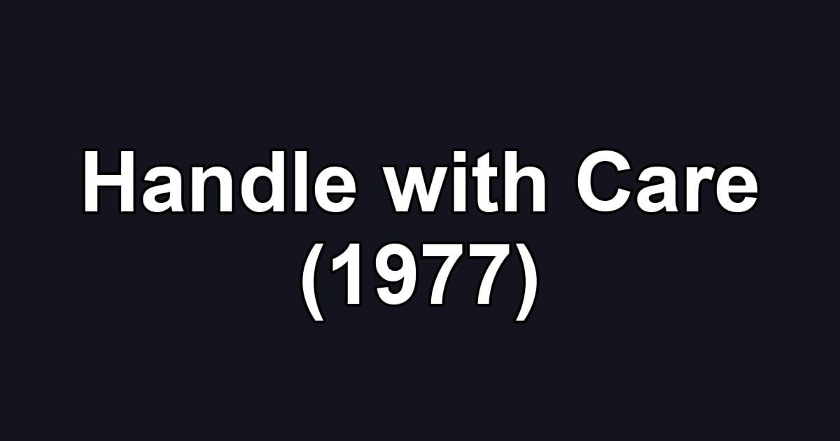 Handle with Care (1977)