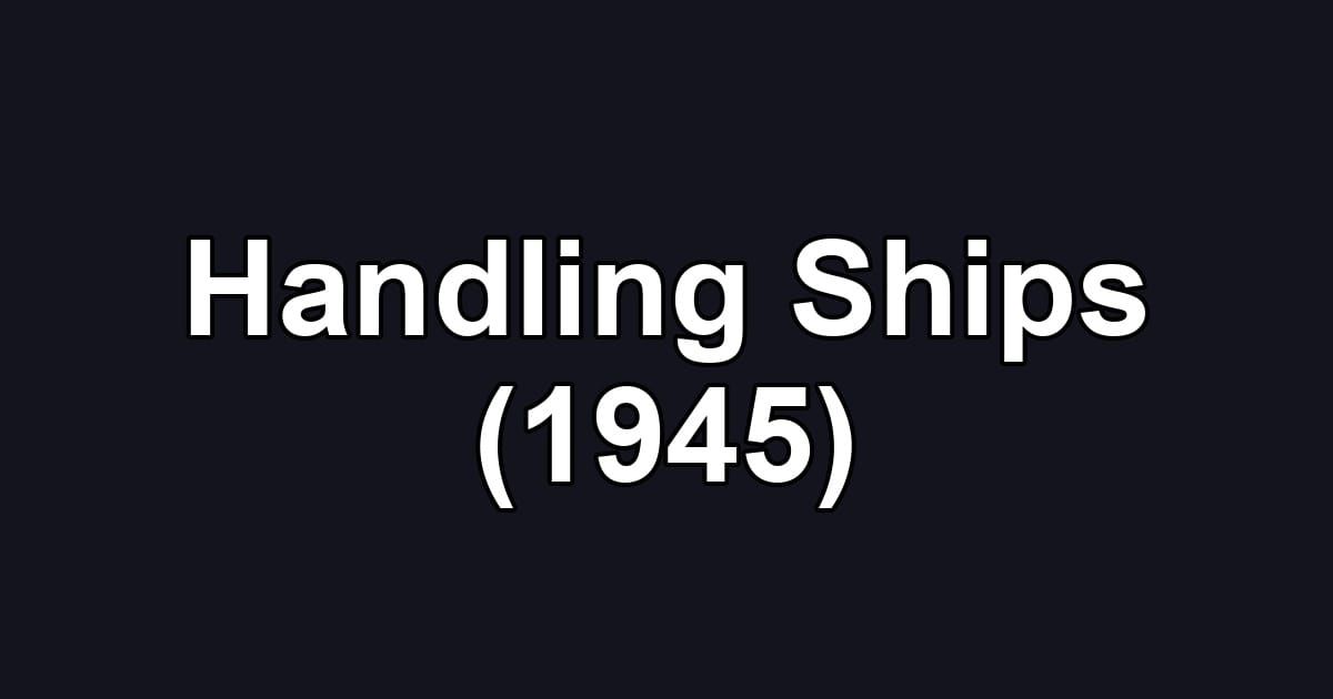 Handling Ships (1945)