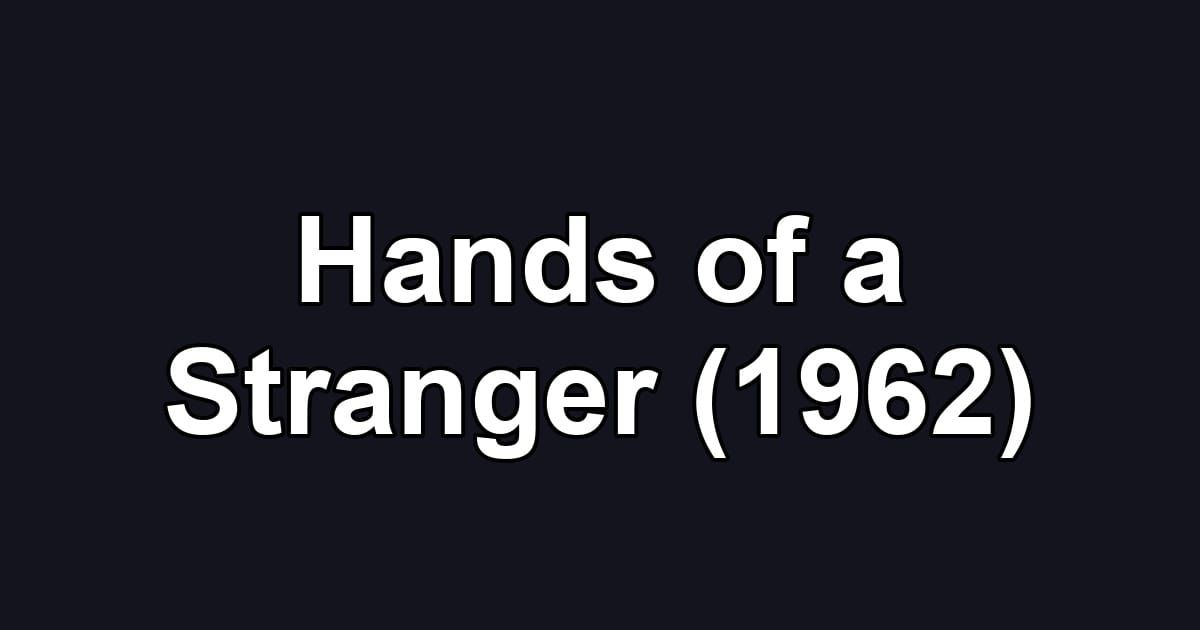Hands of a Stranger (1962)
