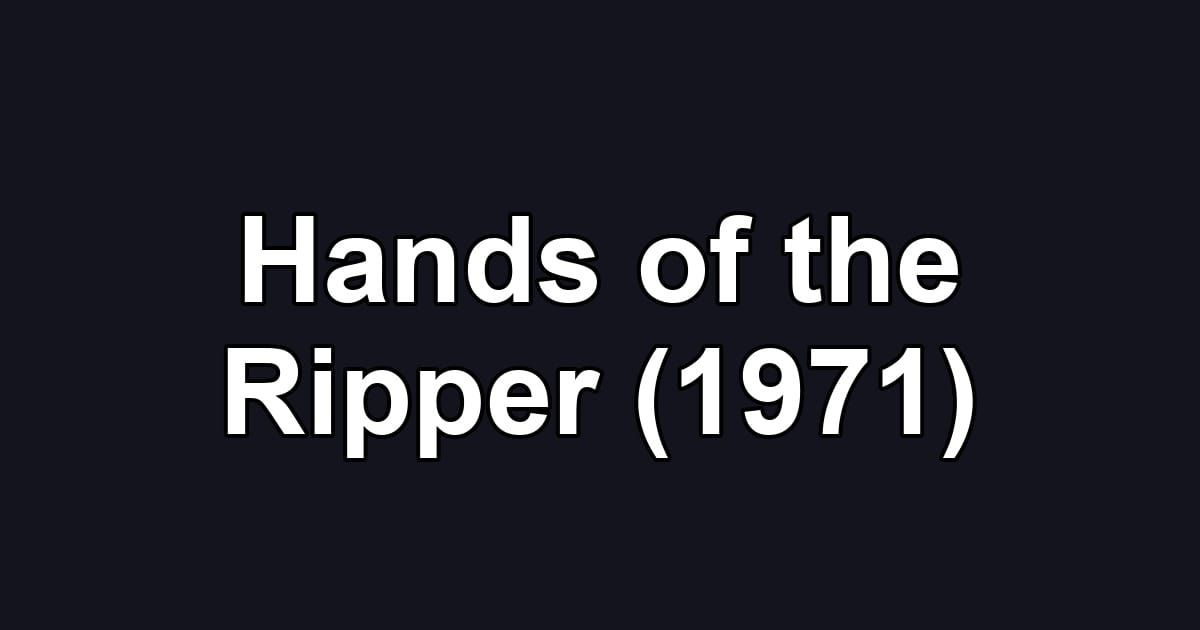 Hands of the Ripper (1971)