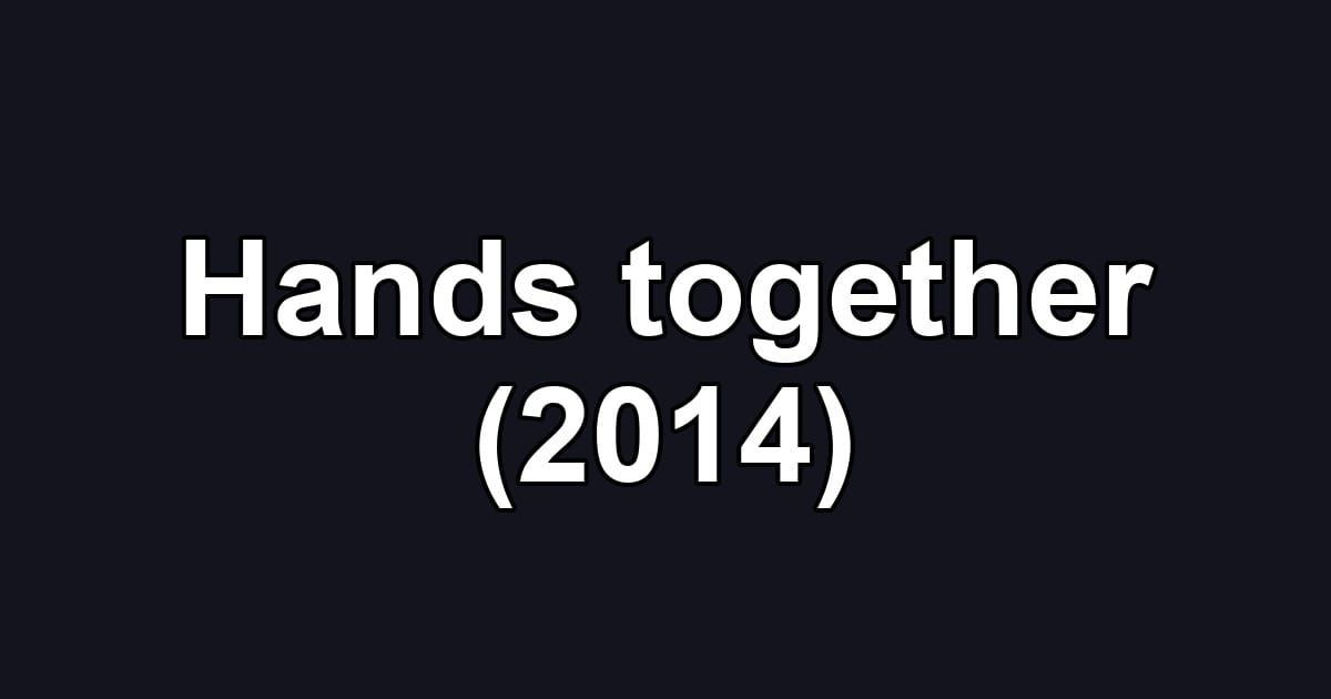 Hands together (2014)