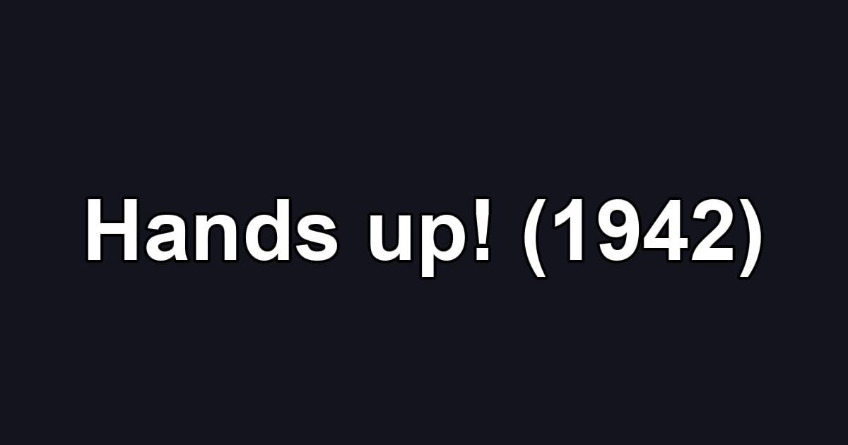 Hands up! (1942)