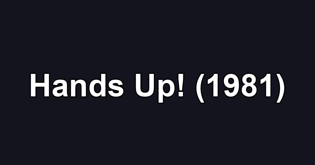 Hands Up! (1981)