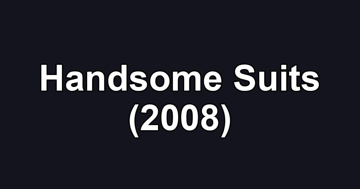 Handsome Suits (2008)