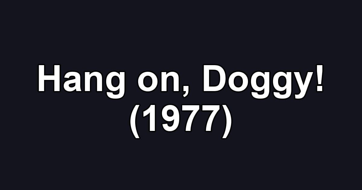 Hang on, Doggy! (1977)