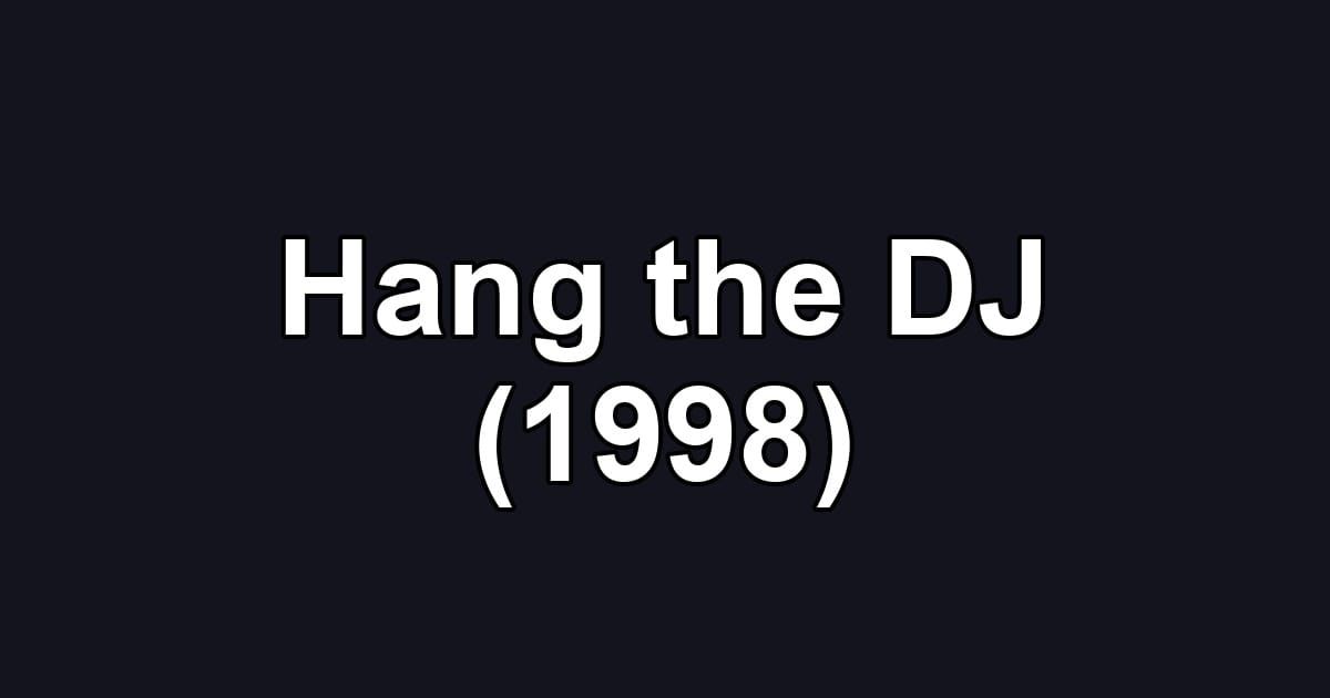 Hang the DJ (1998)