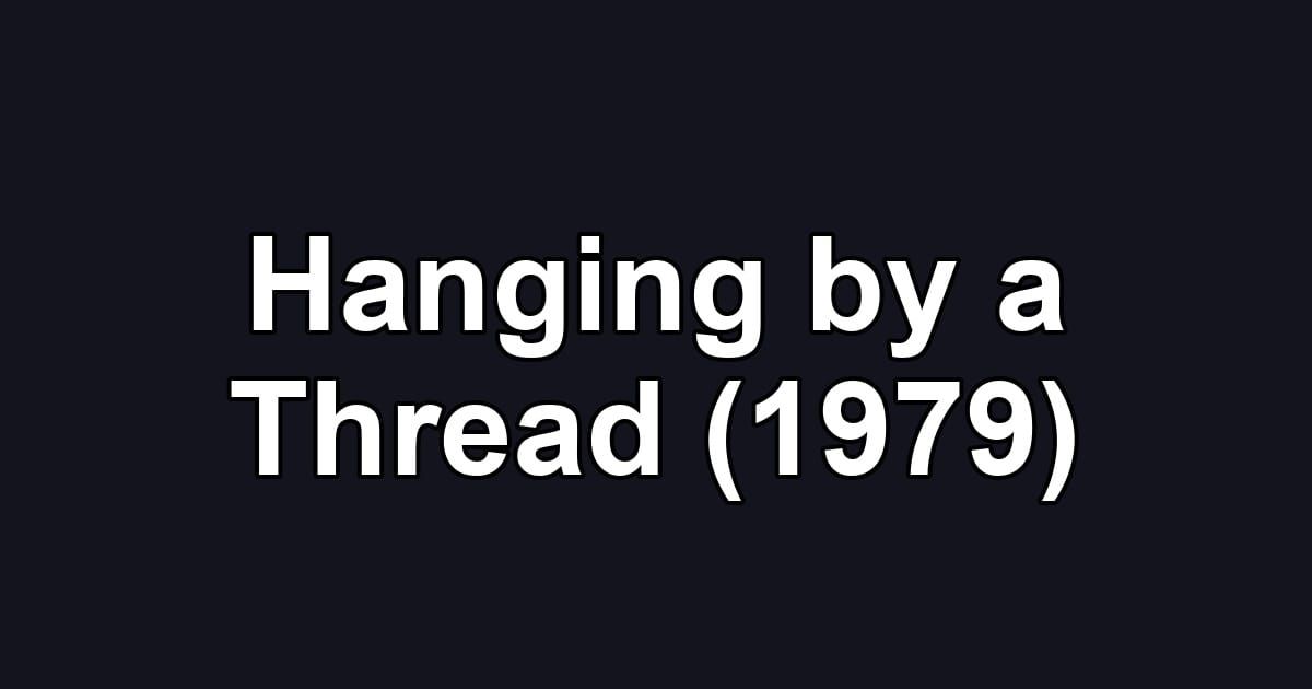 Hanging by a Thread (1979)