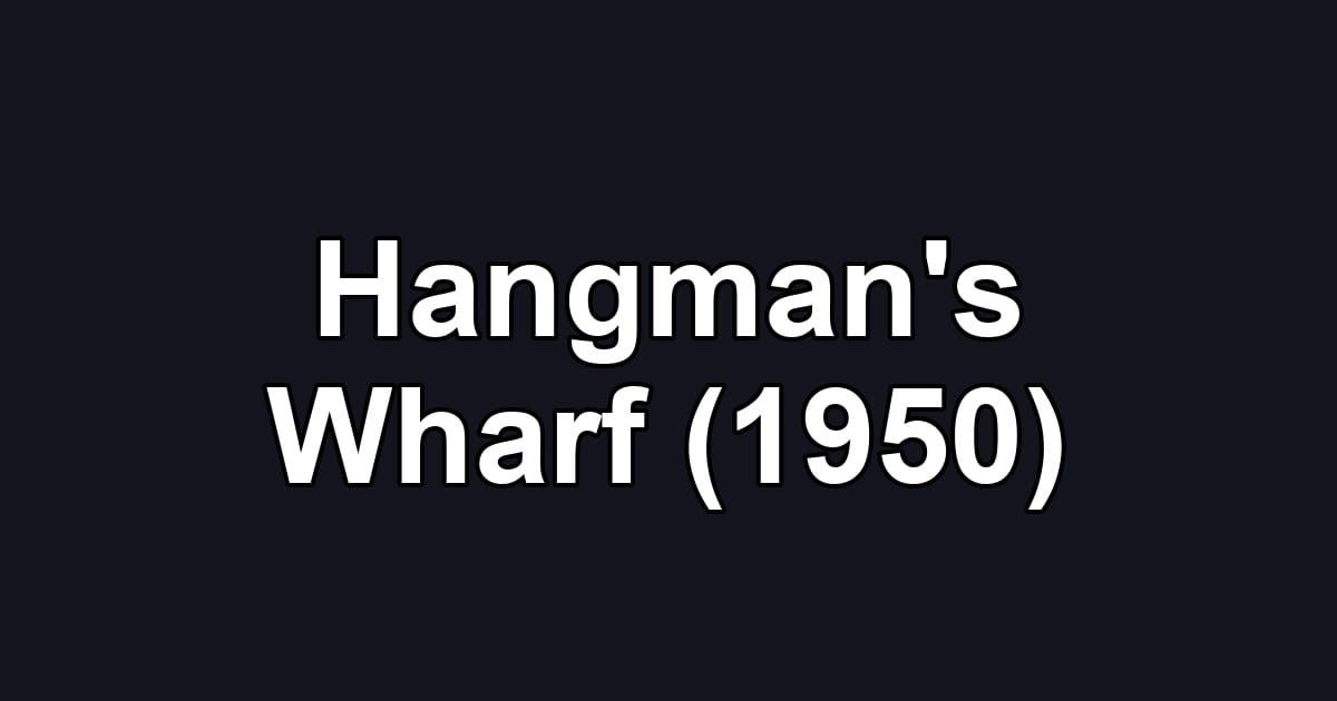 Hangman's Wharf (1950)