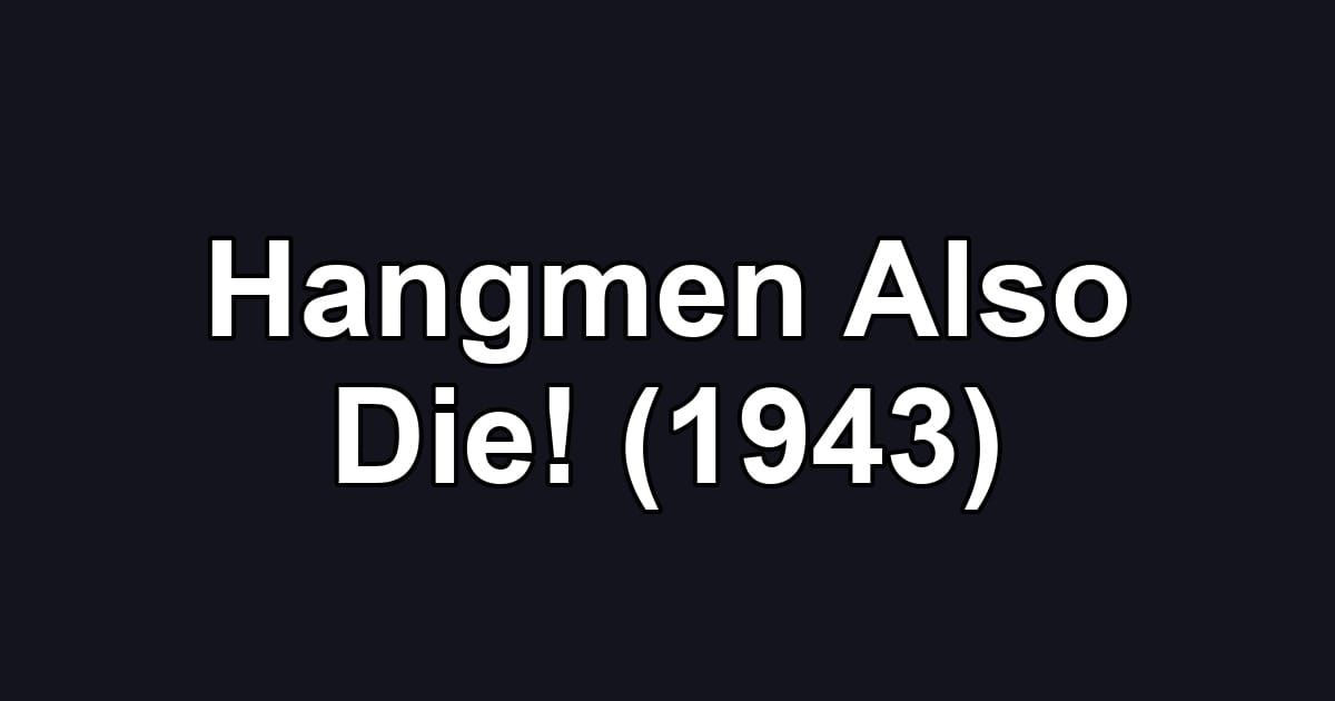 Hangmen Also Die! (1943)