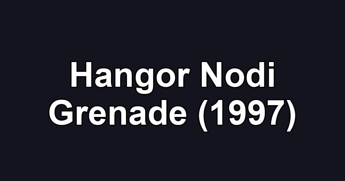 Hangor Nodi Grenade (1997)