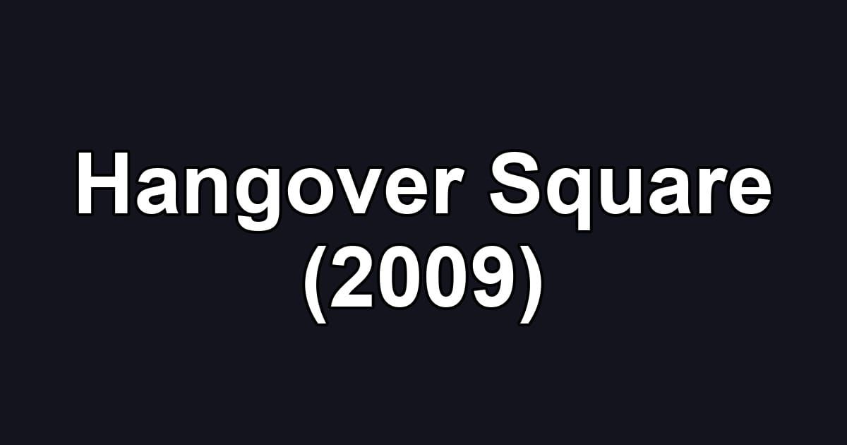 Hangover Square (2009)