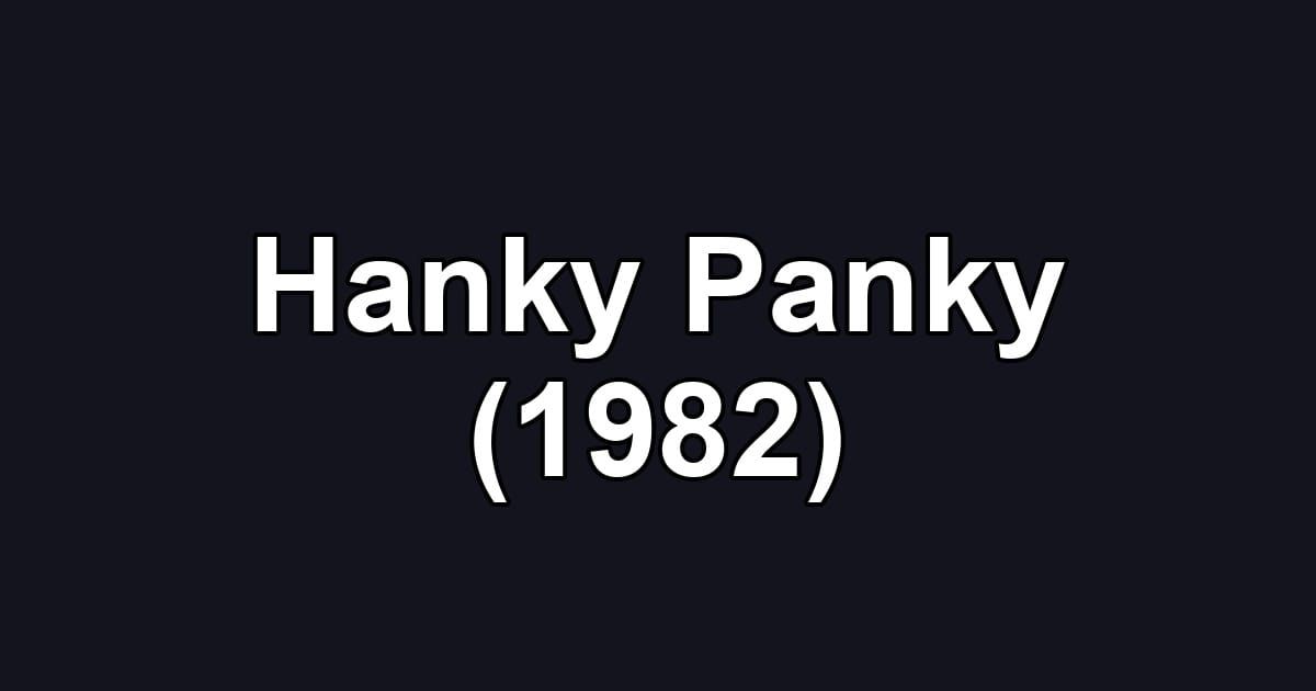 Hanky Panky (1982)