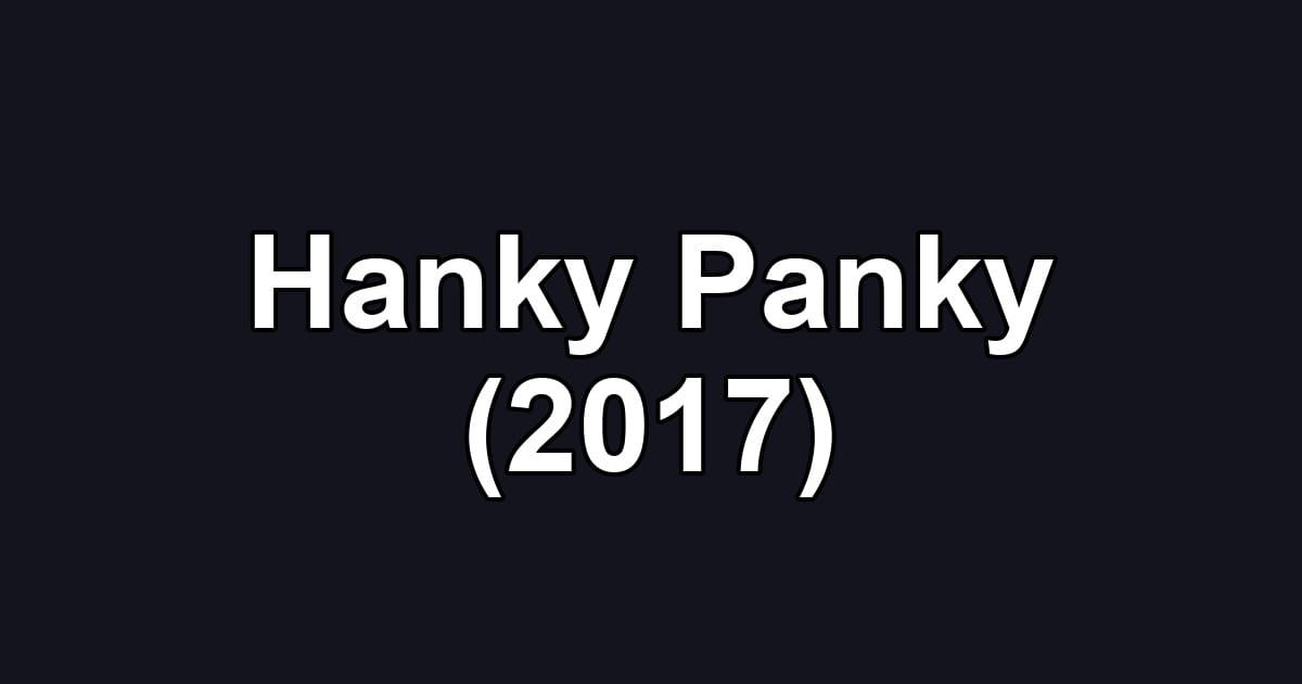 Hanky Panky (2017)
