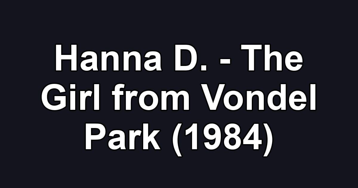 Hanna D. - The Girl from Vondel Park (1984)