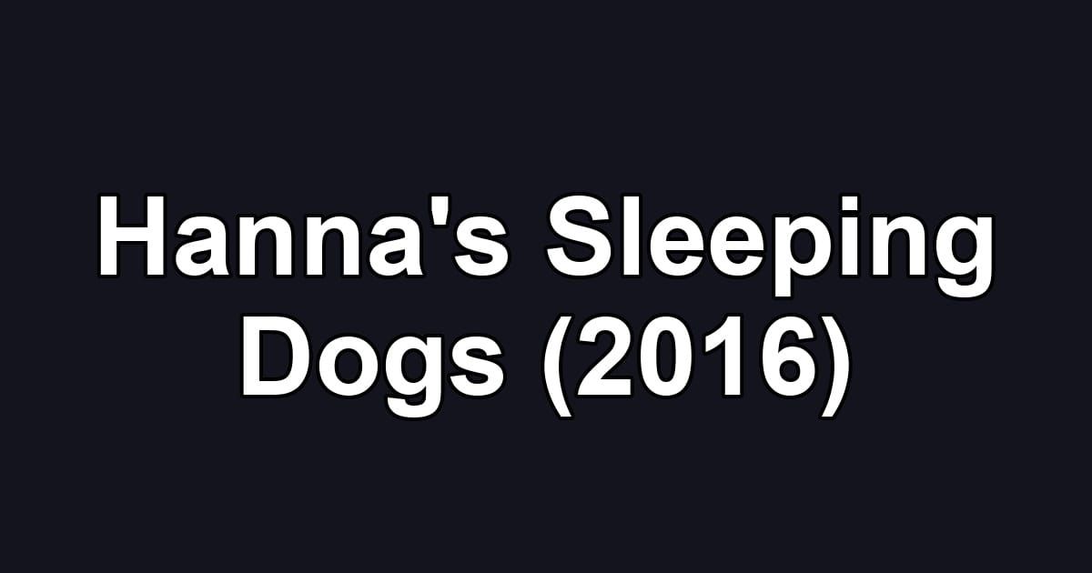 Hanna's Sleeping Dogs (2016)
