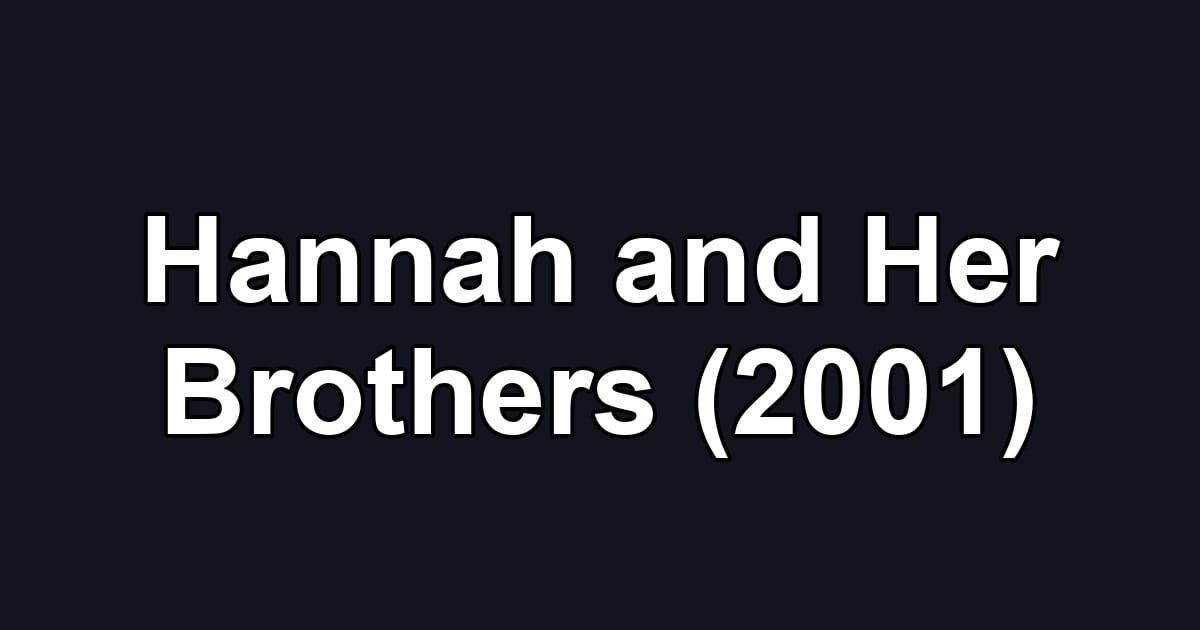 Hannah and Her Brothers (2001)
