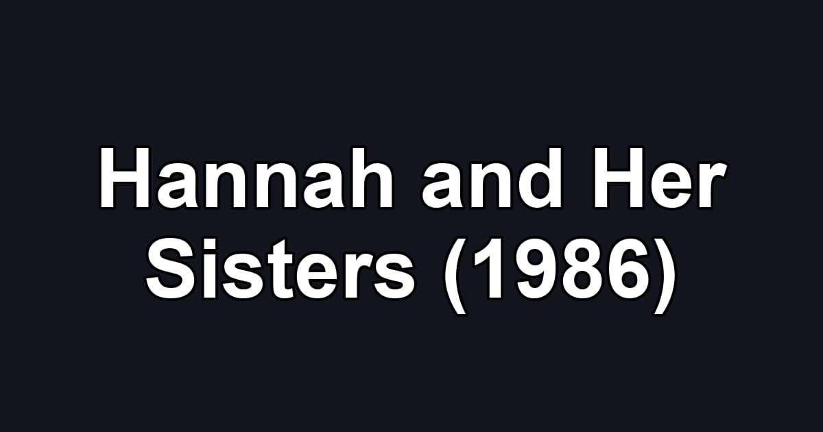 Hannah and Her Sisters (1986)