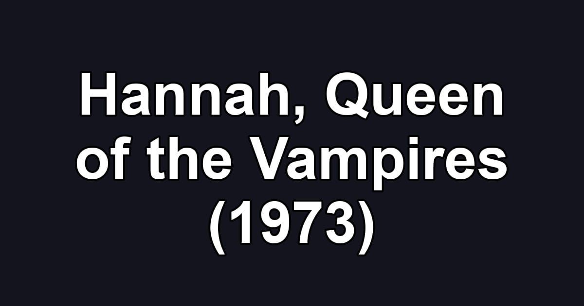 Hannah, Queen of the Vampires (1973)