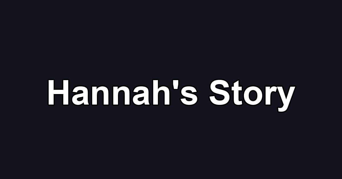 Hannah's Story