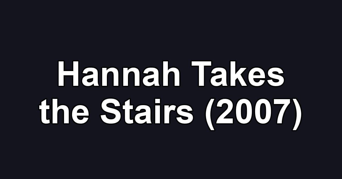 Hannah Takes the Stairs (2007)