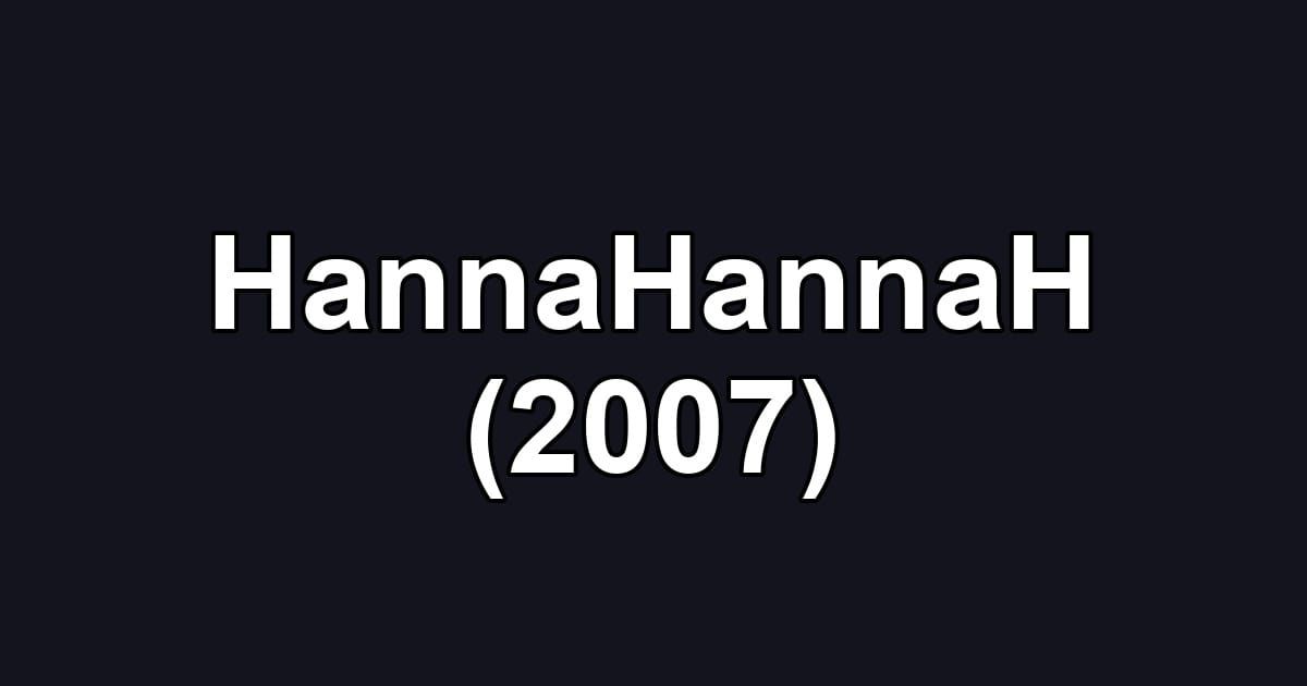 HannaHannaH (2007)