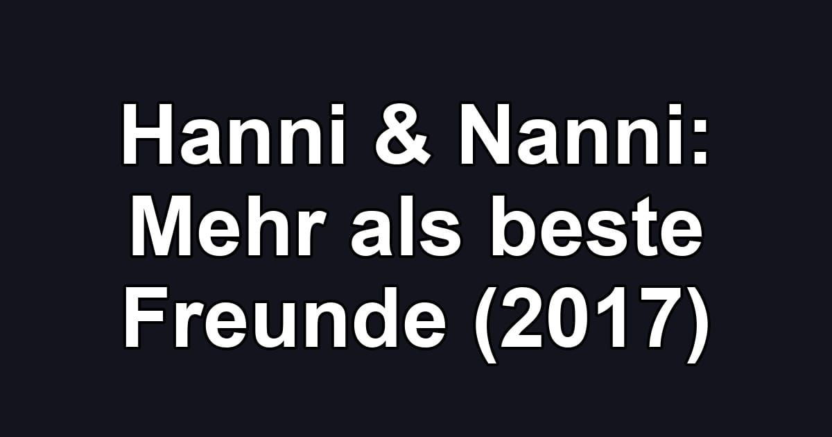 Hanni & Nanni: Mehr als beste Freunde (2017)