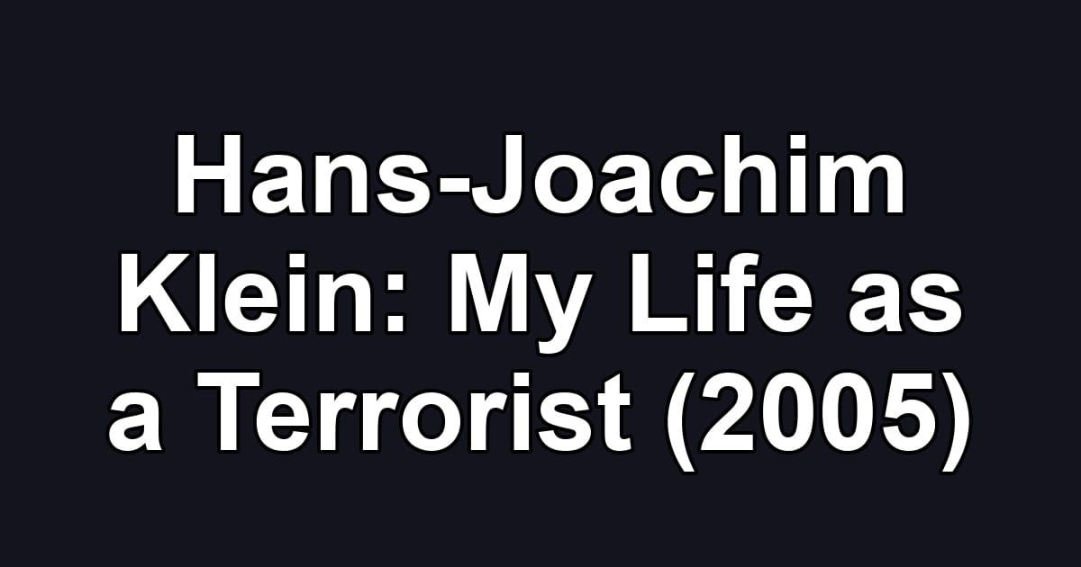 Hans-Joachim Klein: My Life as a Terrorist (2005)