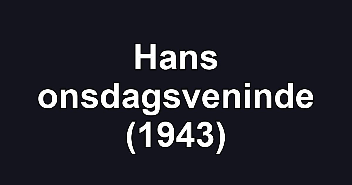 Hans onsdagsveninde (1943)