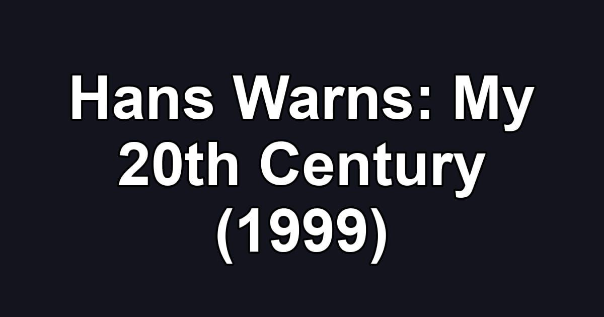 Hans Warns: My 20th Century (1999)