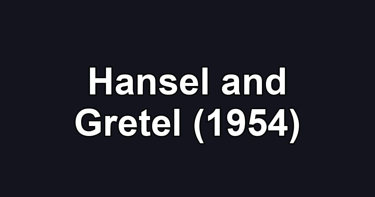 Hansel and Gretel (1954)