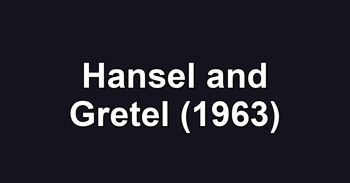 Hansel and Gretel (1963)