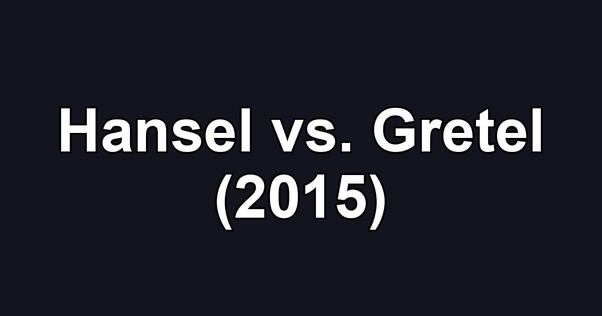 Hansel vs. Gretel (2015)