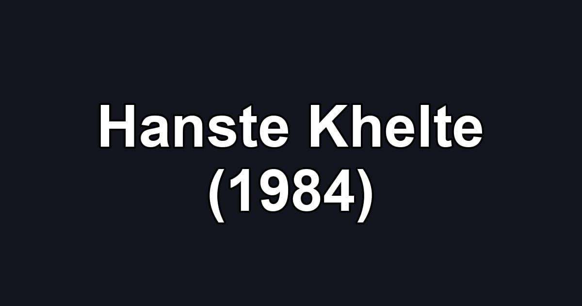 Hanste Khelte (1984)