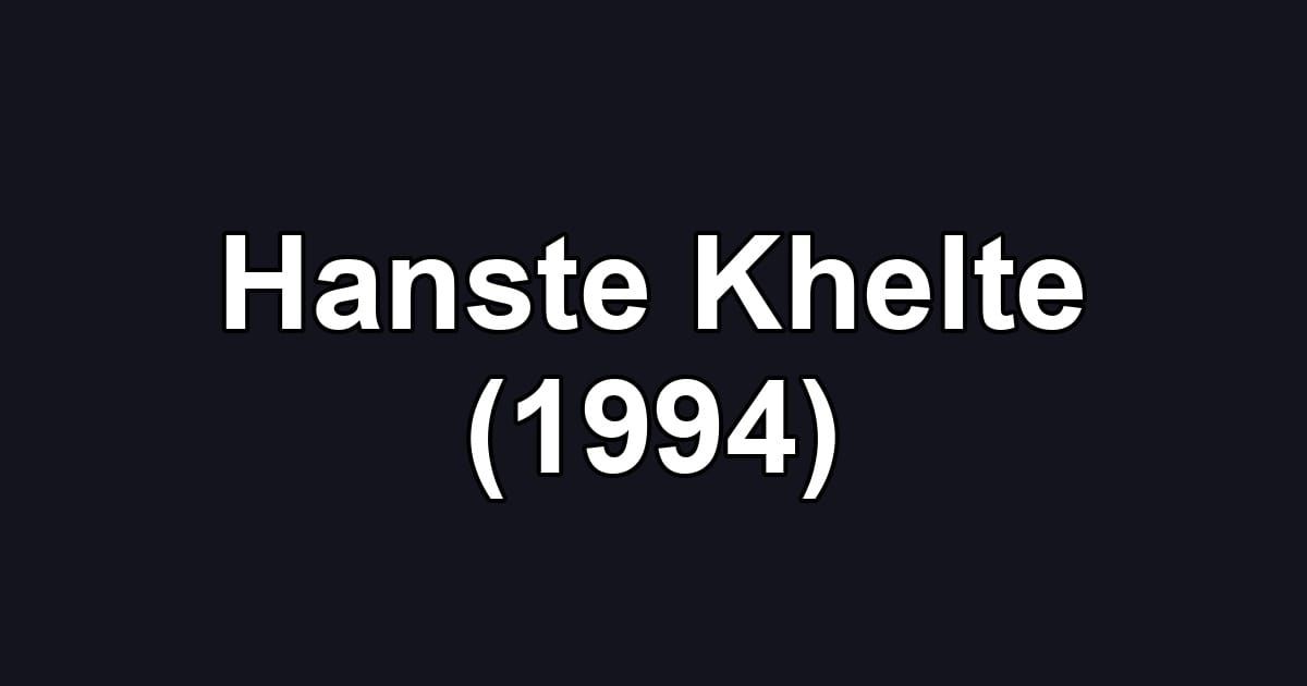 Hanste Khelte (1994)