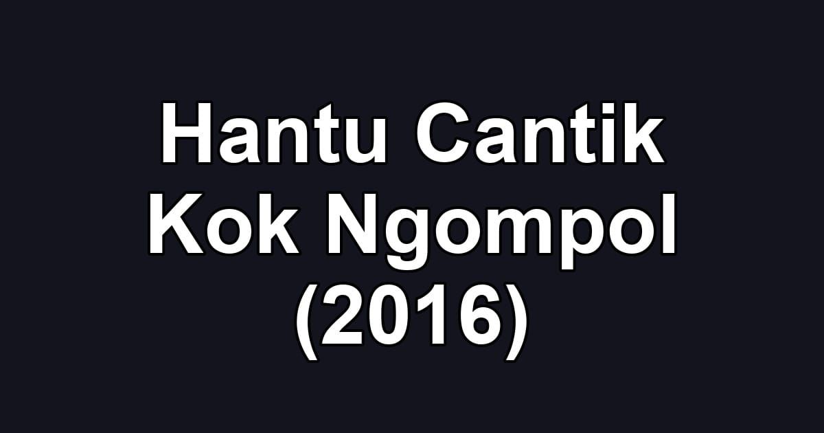 Hantu Cantik Kok Ngompol (2016)