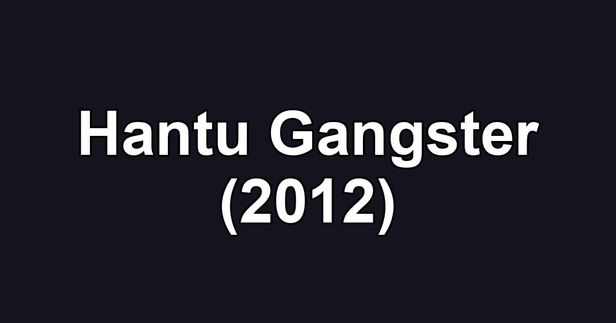 Hantu Gangster (2012)