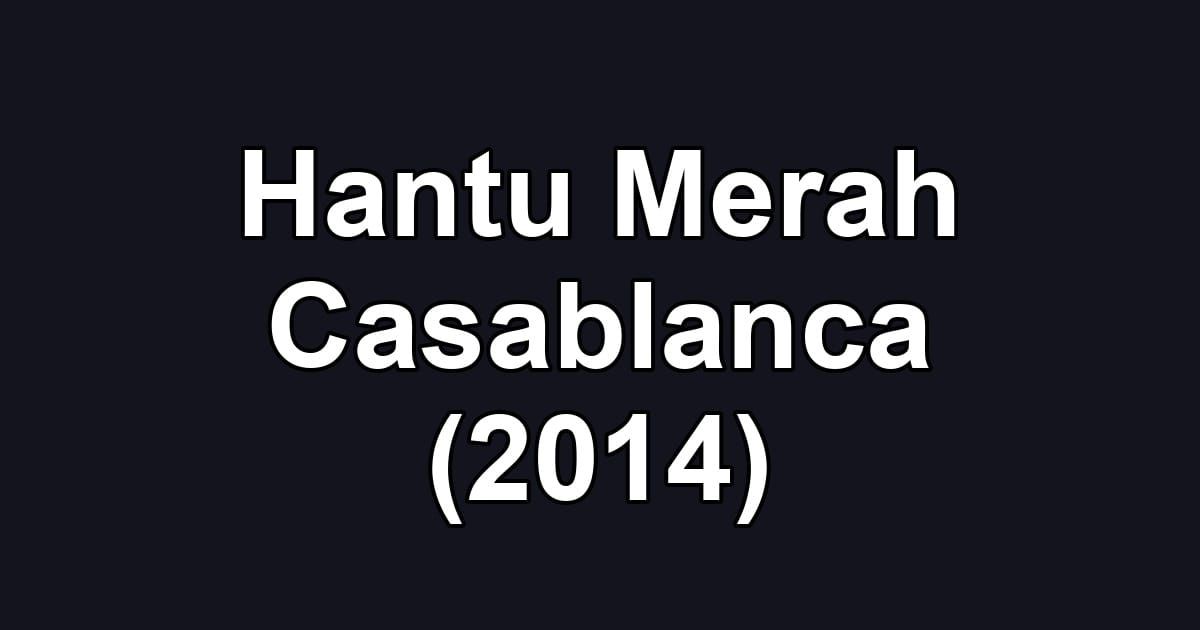 Hantu Merah Casablanca (2014)