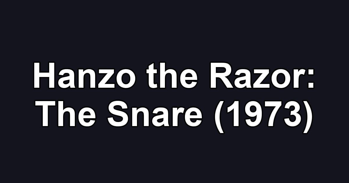 Hanzo the Razor: The Snare (1973)