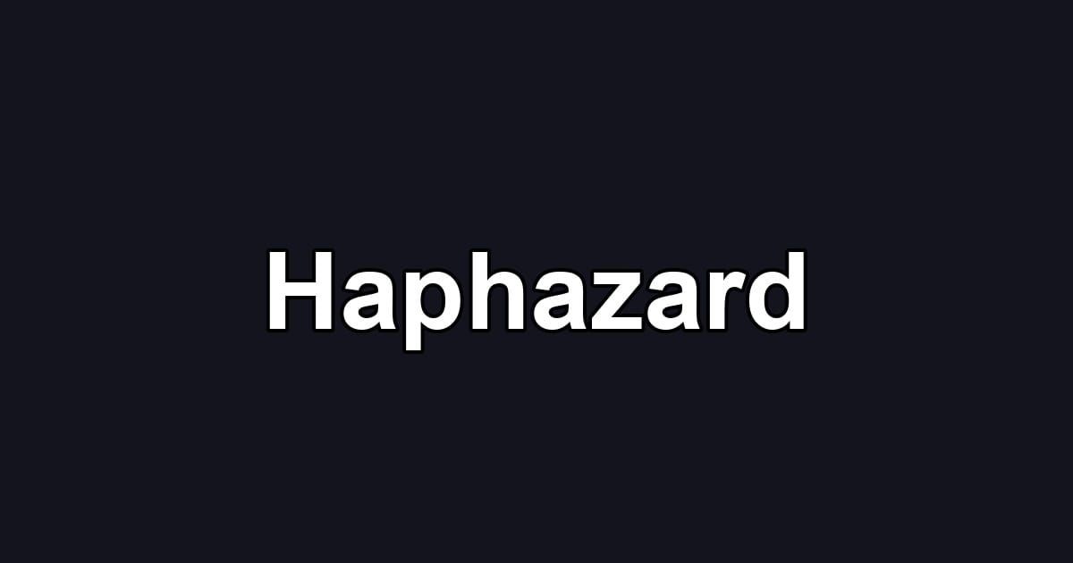 Haphazard