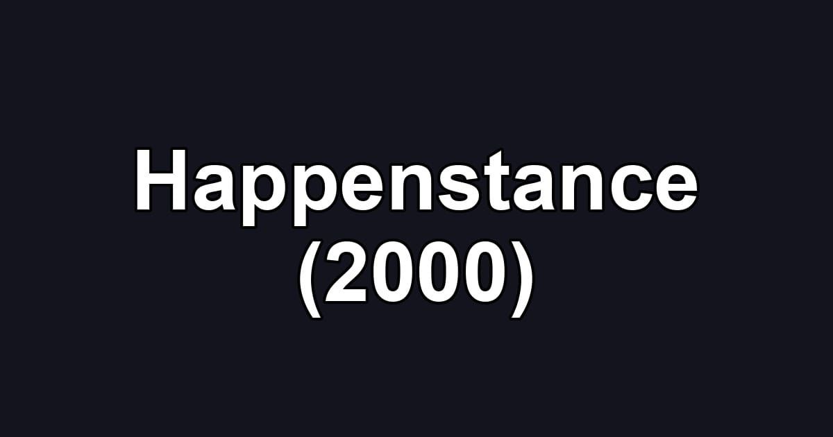 Happenstance (2000)
