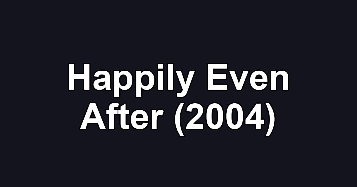 Happily Even After (2004)
